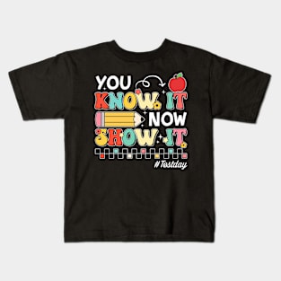 Groovy You Know It Now Show It Testing Day  Kids Funny Kids T-Shirt